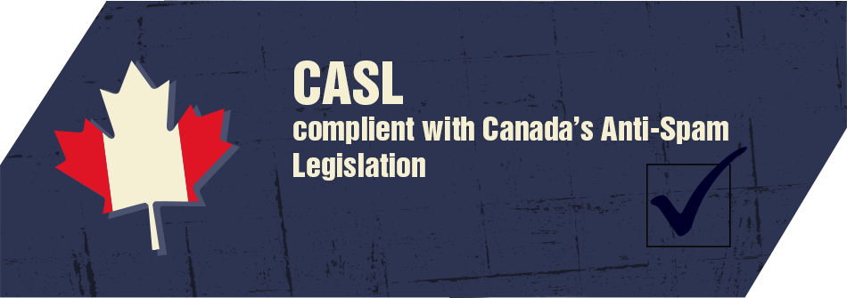 CASL Canada's Anti-Spam Legistlation Compliant